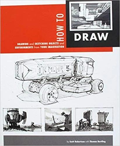 How to Draw: Drawing and Sketching Objects and Environments from Your Imagination