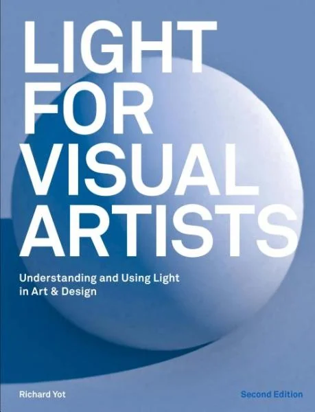 Light for Visual Artists: Understanding & Using Light in Art & Design